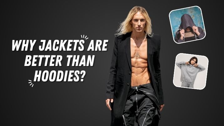 why jackets are better than Hoodies